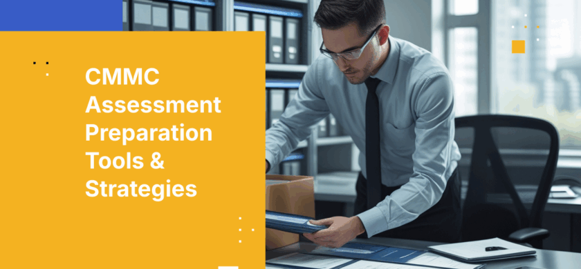 Top Requirements and Technologies for Managing CMMC Assessment Preparation