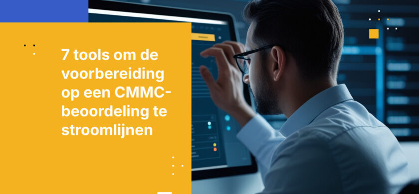 7 Essentiële Technologieën voor het Vereenvoudigen van de Voorbereiding op een CMMC-beoordeling