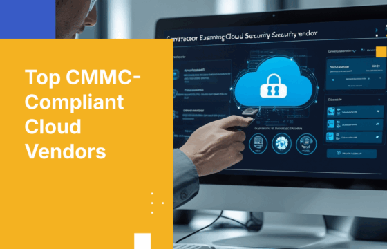2026 Guide to the Best CMMC-Compliant Cloud Security Vendors