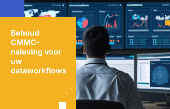 De Executive Gids voor het Behouden van CMMC-naleving binnen Dataworkflows