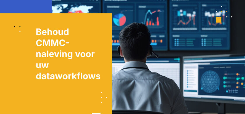 De Executive Gids voor het Behouden van CMMC-naleving binnen Dataworkflows