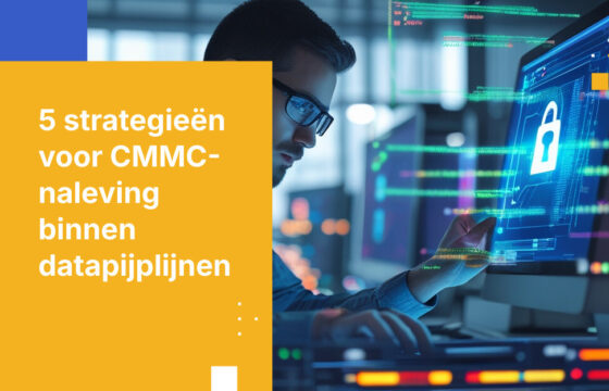 5 strategieën voor het behouden van continue CMMC-naleving binnen bedrijfsbrede datapijplijnen