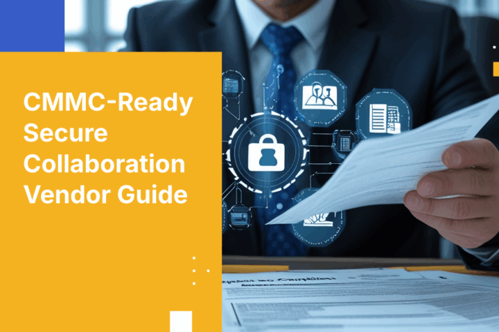 The Executive's Guide to Choosing CMMC‑Ready Secure Collaboration Platforms