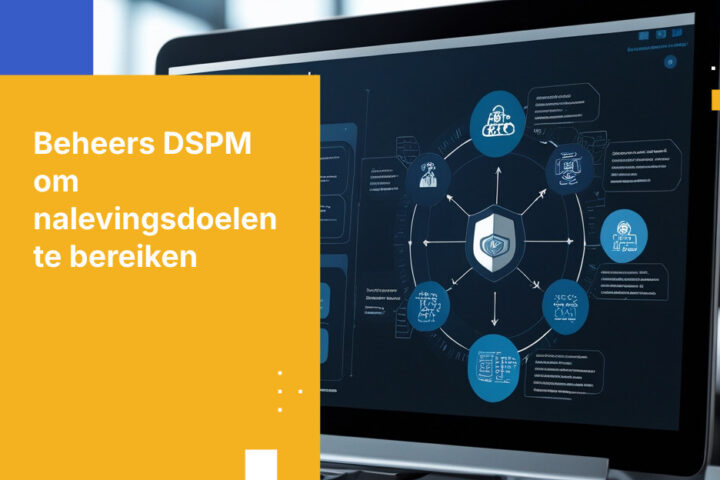 Hoe stemt u uw DSPM-tool af op uw compliance-doelstellingen in 2026