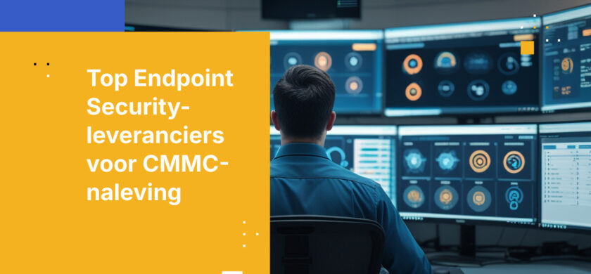 Top 10 Endpoint Security-leveranciers voor CMMC-naleving in 2026