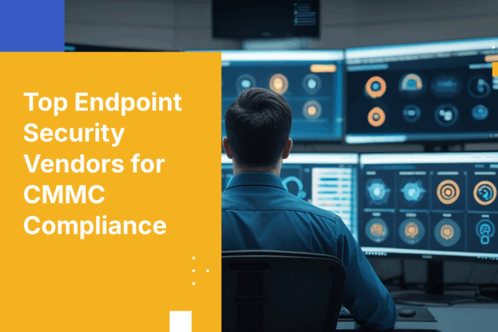 Top 10 Endpoint Security Vendors for CMMC Compliance in 2026