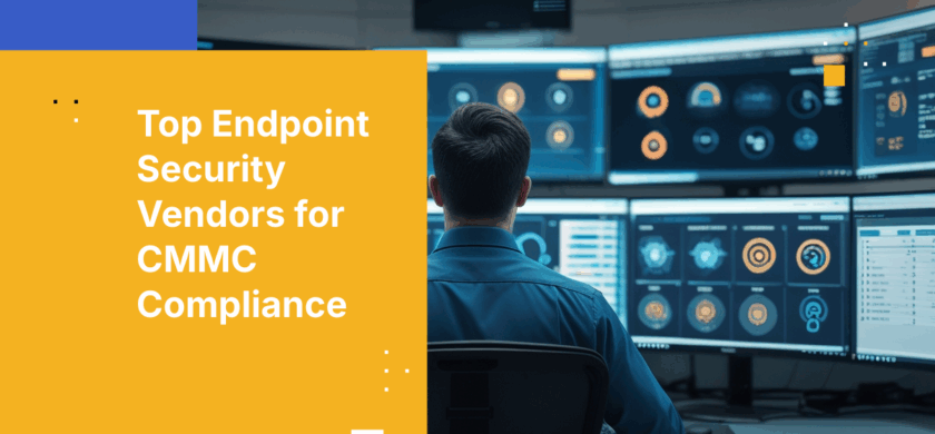 Top 10 Endpoint Security Vendors for CMMC Compliance in 2026