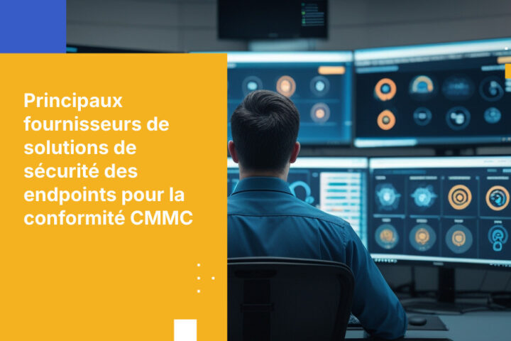 Top 10 fournisseurs de solutions de sécurité des endpoints pour la conformité CMMC en 2026