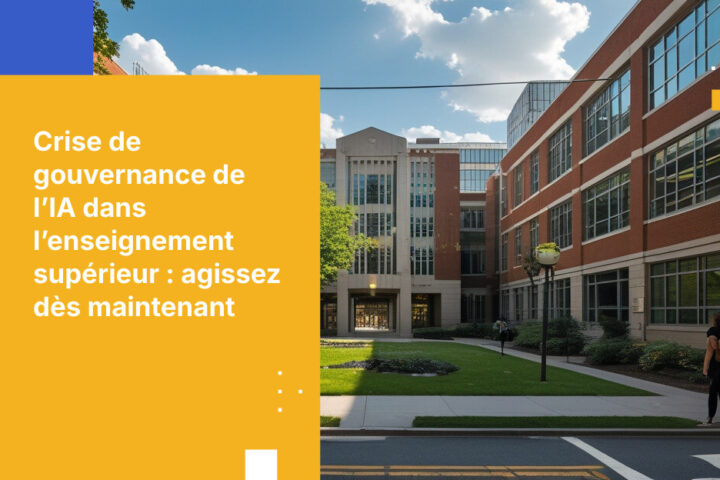 Lacune critique dans la gouvernance des données liées à l’IA dans l’enseignement supérieur : ce que les établissements doivent faire dès maintenant