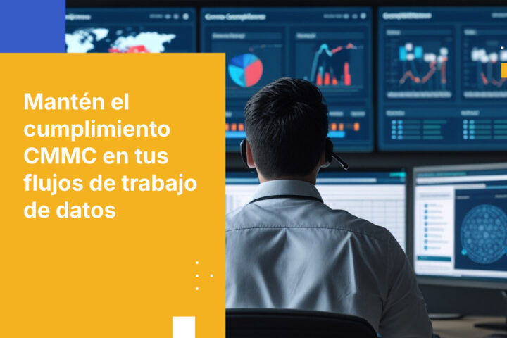 La guía ejecutiva para mantener el cumplimiento de CMMC en los flujos de trabajo de datos