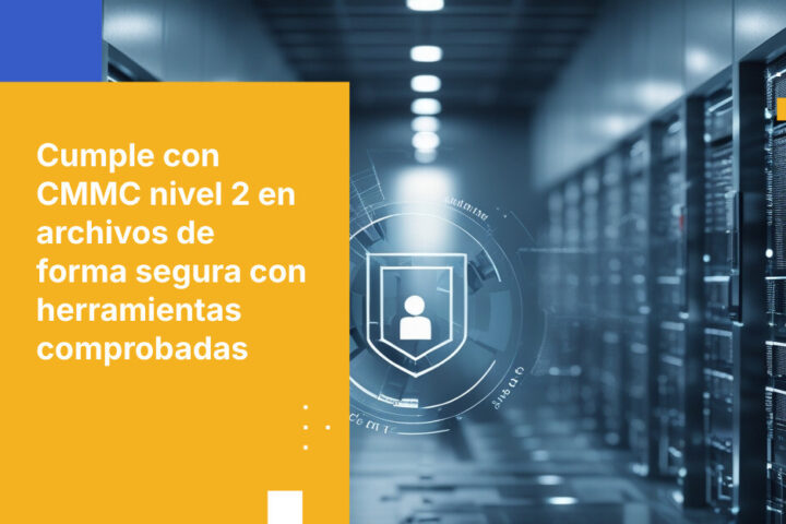 Cómo superar las brechas de seguridad de archivos en CMMC 2.0 nivel 2 con herramientas comprobadas