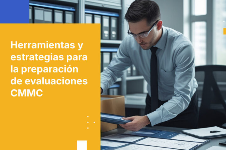 Principales requisitos y tecnologías para gestionar la preparación de la evaluación CMMC