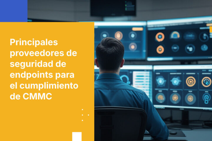 Los 10 principales proveedores de seguridad de endpoints para el cumplimiento de CMMC en 2026