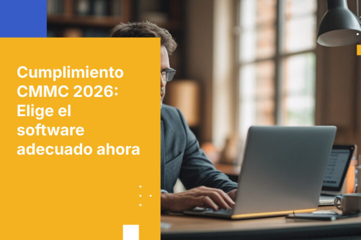 Por qué 2026 es clave para elegir el software adecuado que cumpla con CMMC