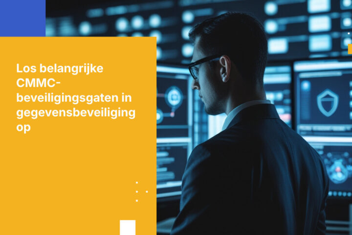 Hoe u veelvoorkomende CMMC-beveiligingsgaten oplost die uw dataworkflowbeveiliging blokkeren