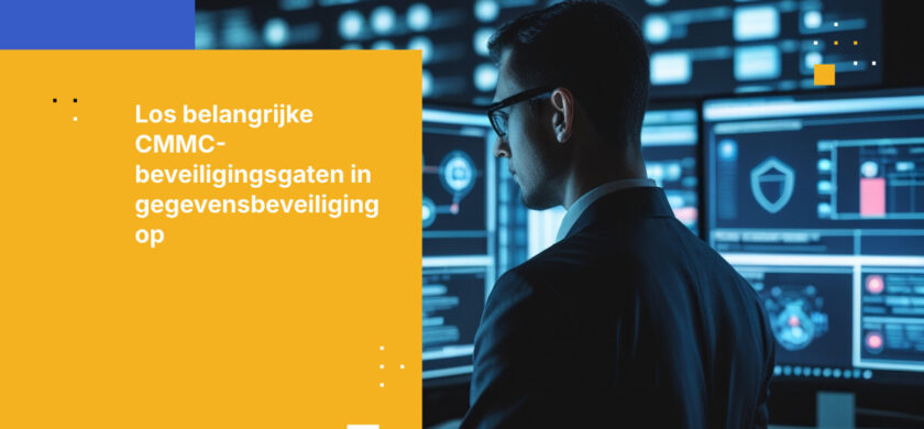 Hoe u veelvoorkomende CMMC-beveiligingsgaten oplost die uw dataworkflowbeveiliging blokkeren