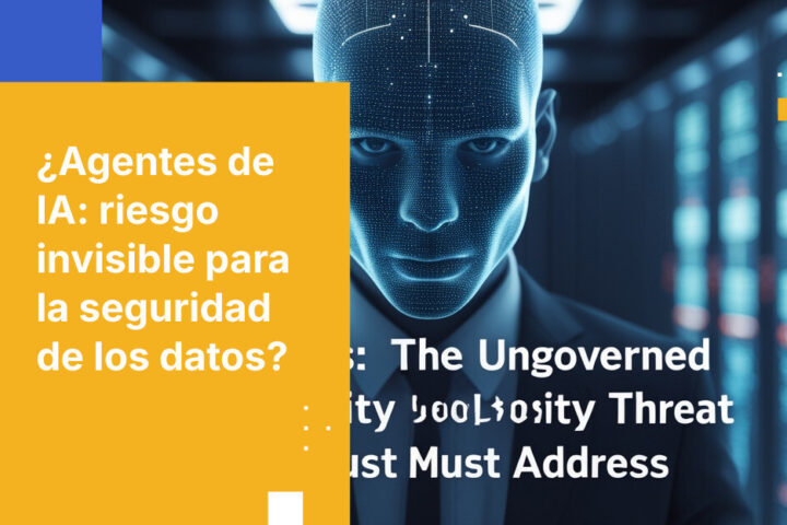 Los agentes de IA son la mayor amenaza para la seguridad de datos que no estás gestionando