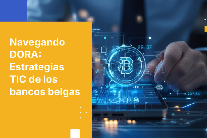 Cómo los bancos belgas cumplen con los requisitos de administración de riesgos TIC de DORA en 2026