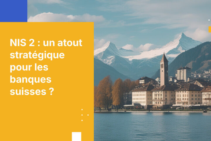 Ce que les banques suisses doivent savoir sur la gestion des risques liés aux tiers dans le cadre de NIS 2
