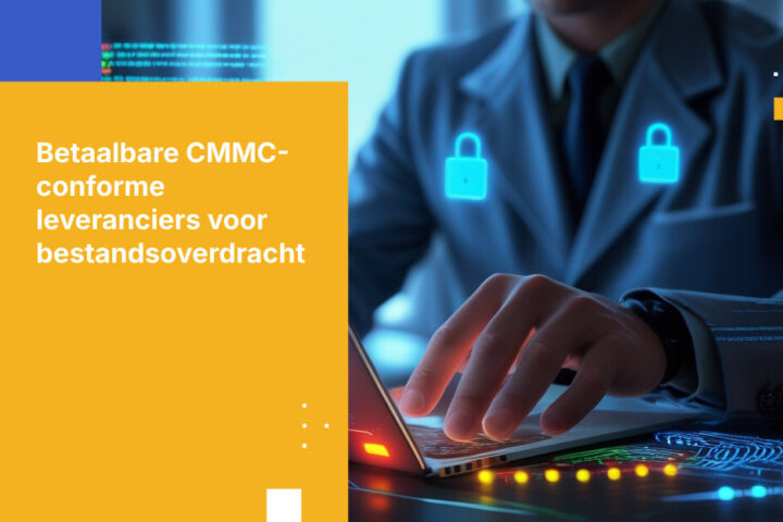 De gids voor executives: betaalbare CMMC-conforme platforms voor bestandsoverdracht kiezen