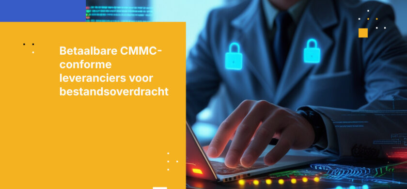 De gids voor executives: betaalbare CMMC-conforme platforms voor bestandsoverdracht kiezen