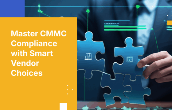 Overcome CMMC Compliance Challenges with the Right Security Vendor