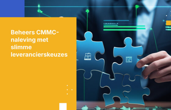 Overwin CMMC-nalevingsuitdagingen met de juiste beveiligingsleverancier