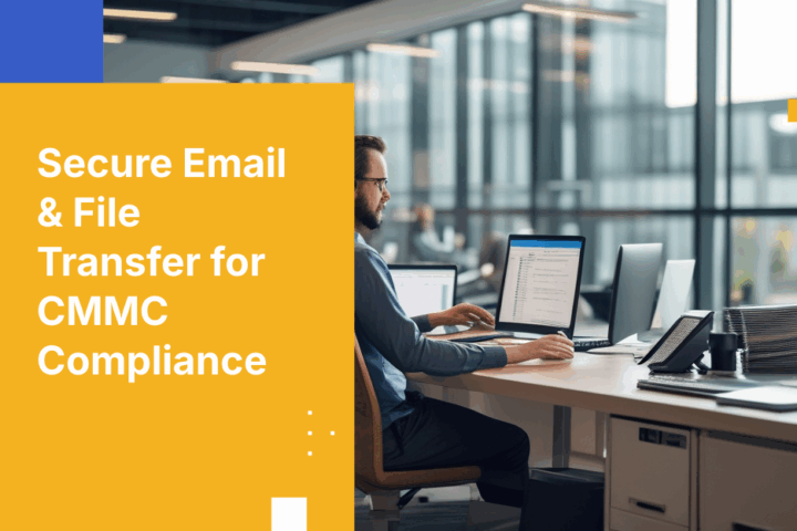 2026 Guide to CMMC‑ready Secure Email and File Transfer Platforms
