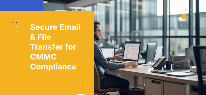 2026 Guide to CMMC‑ready Secure Email and File Transfer Platforms