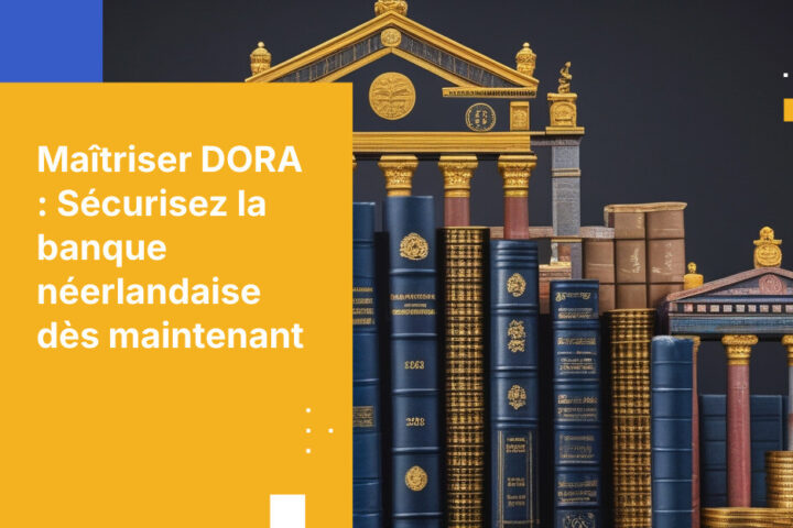 Comment les banques néerlandaises se préparent à la conformité DORA en 2026