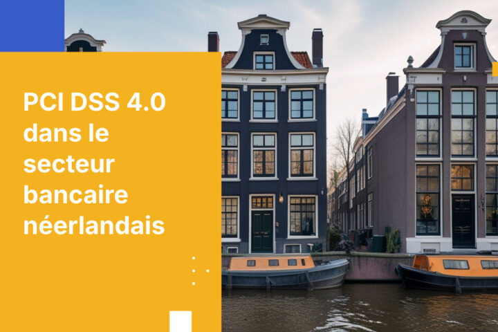 Comment les banques néerlandaises atteignent la conformité PCI DSS 4.0 en 2026