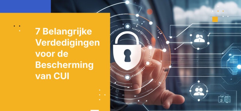 7 Essentiële Beveiligingsfuncties om Ongeautoriseerde Toegang tot CUI in 2026 te Blokkeren