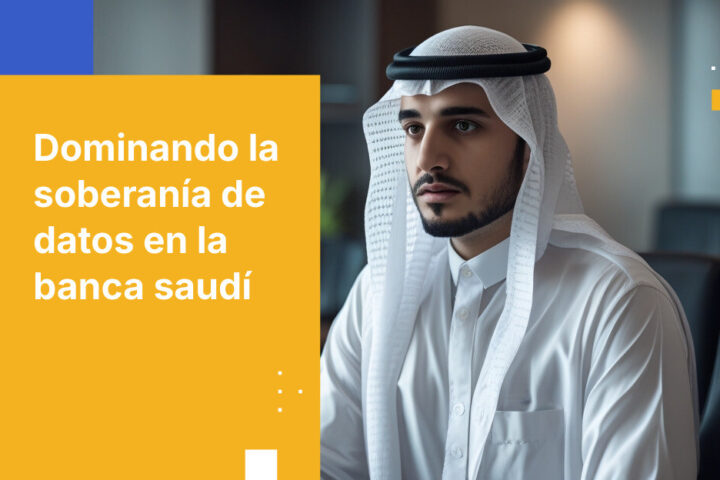 Lo que los bancos saudíes deben saber sobre las reglas de residencia y soberanía de datos