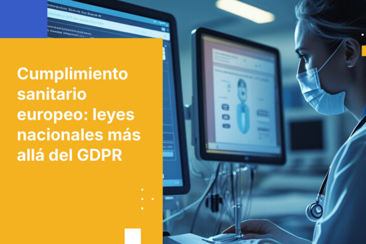 Cómo las organizaciones sanitarias europeas pueden cumplir con las leyes nacionales de datos de salud más allá de los requisitos del GDPR