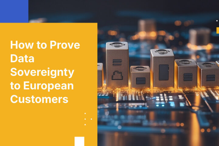 ヨーロッパの顧客にデータ主権を証明する方法：契約上の主張からアーキテクチャによる証拠まで