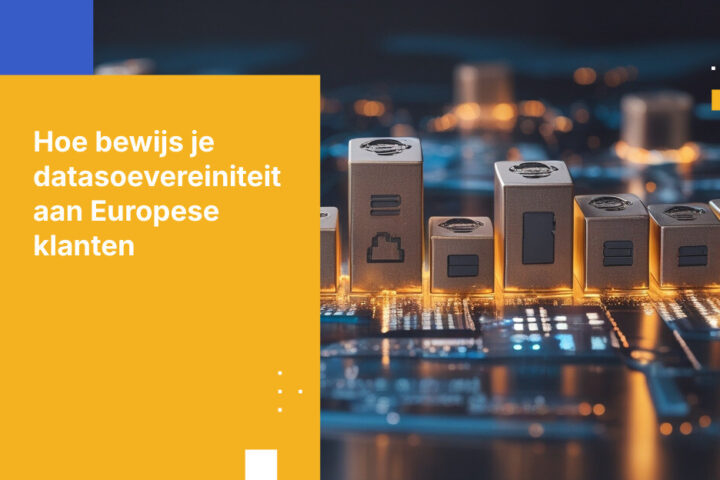 Hoe bewijs je datasoevereiniteit aan Europese klanten: van contractuele beweringen tot architectonisch bewijs