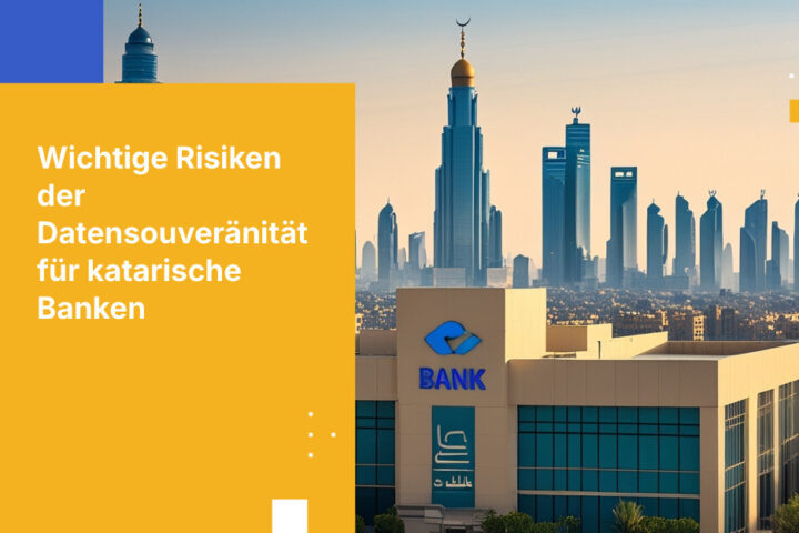 5 zentrale Herausforderungen der Datensouveränität für Banken in Katar