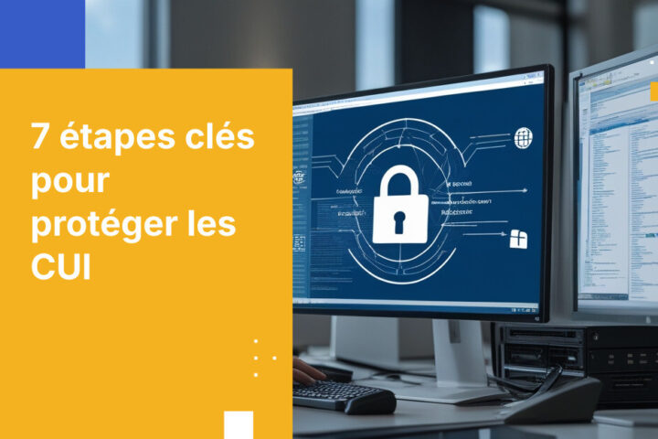 7 étapes éprouvées pour partager en toute sécurité les CUI entre agences et sous-traitants