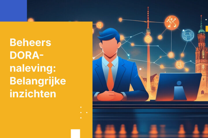 Hoe Duitse financiële instellingen voldoen aan de DORA-vereisten voor ICT-risicobeheer