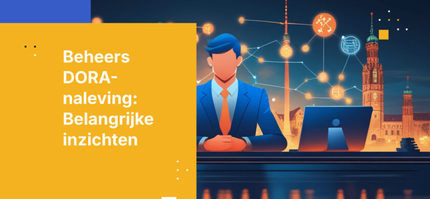 Hoe Duitse financiële instellingen voldoen aan de DORA-vereisten voor ICT-risicobeheer