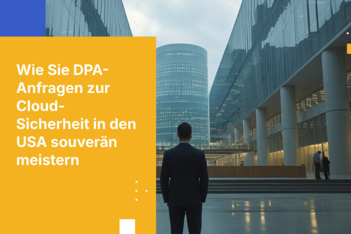 Wie Sie auf eine Anfrage der Datenschutzbehörde zu Ihren US-Cloud-Provider-Vereinbarungen reagieren