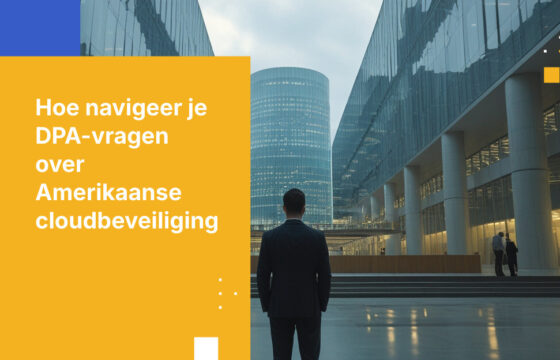 Hoe te reageren op een onderzoek van de gegevensbeschermingsautoriteit naar uw afspraken met uw Amerikaanse cloudprovider
