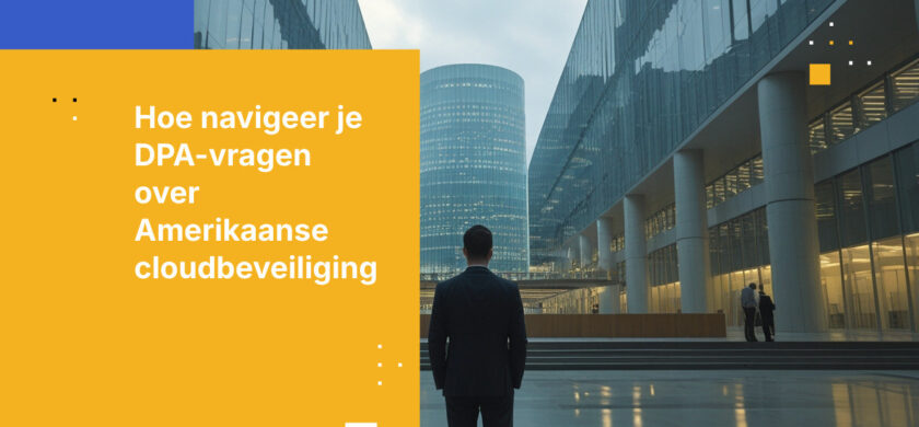 Hoe te reageren op een onderzoek van de gegevensbeschermingsautoriteit naar uw afspraken met uw Amerikaanse cloudprovider