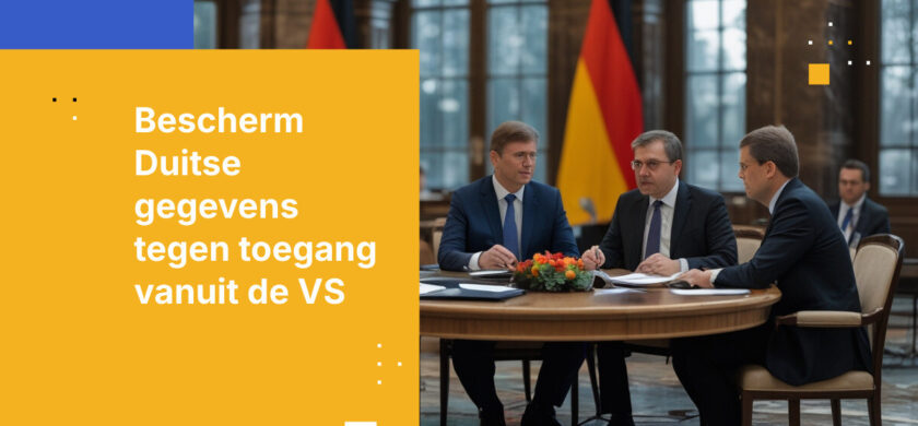 Hoe Duitse organisaties persoonlijke gegevens kunnen beschermen tegen toegang door de Amerikaanse overheid onder BfDI-vereiste