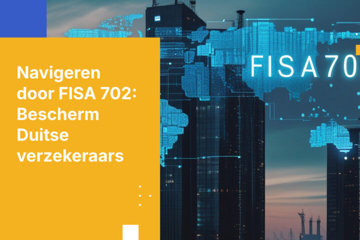 Hoe Duitse verzekeraars klantgegevens beschermen tegen FISA 702-surveillance