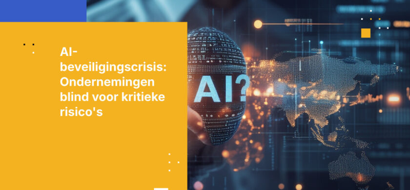 Ondernemingen gaan blindelings de AI-beveiligingscrisis tegemoet (en de cijfers bewijzen het)