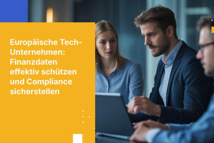 Wie europäische Technologieunternehmen die Datenschutzanforderungen von Kunden im Finanzdienstleistungssektor erfüllen