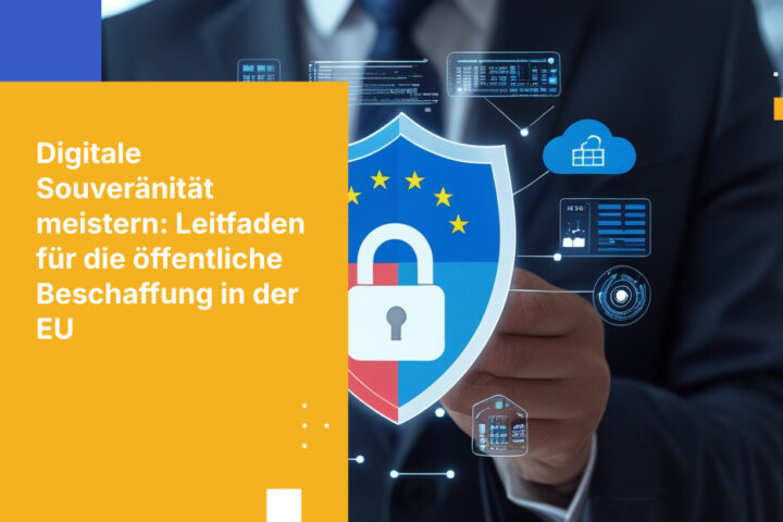 Wie europäische Regierungsbehörden Anforderungen an die digitale Souveränität bei der Beschaffung erfüllen können