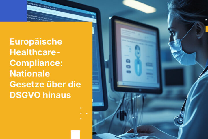 Wie europäische Gesundheitsorganisationen nationale Gesundheitsdatengesetze über die DSGVO-Anforderungen hinaus einhalten können