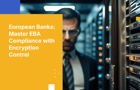 How European Banks Can Meet EBA Outsourcing Guidelines Through Customer-Controlled Encryption Keys